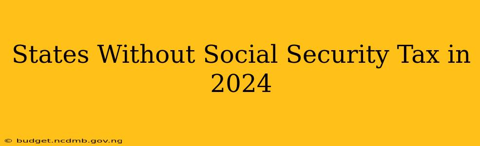 States Without Social Security Tax in 2024