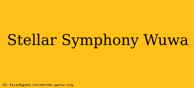 Stellar Symphony Wuwa