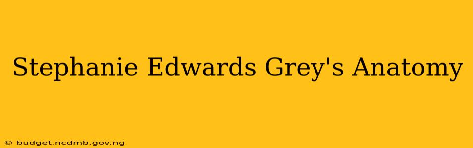 Stephanie Edwards Grey's Anatomy