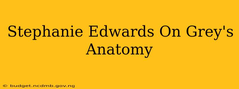 Stephanie Edwards On Grey's Anatomy