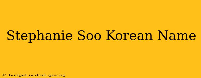 Stephanie Soo Korean Name