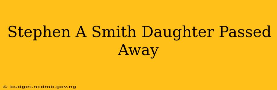 Stephen A Smith Daughter Passed Away