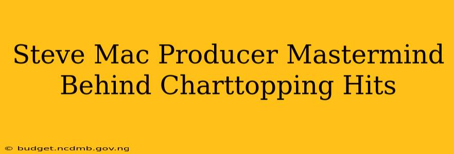 Steve Mac Producer Mastermind Behind Charttopping Hits