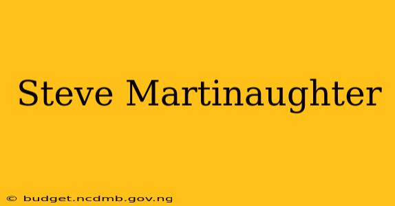 Steve Martinaughter