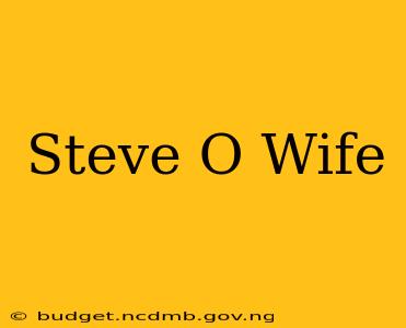Steve O Wife