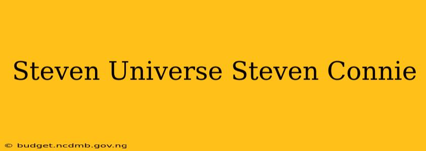 Steven Universe Steven Connie