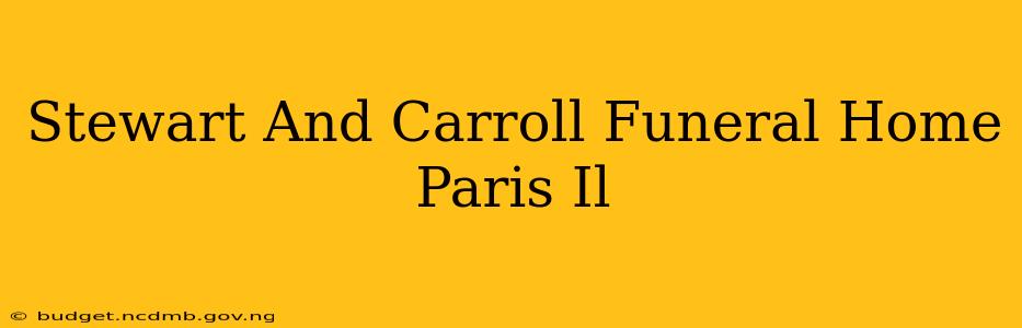 Stewart And Carroll Funeral Home Paris Il