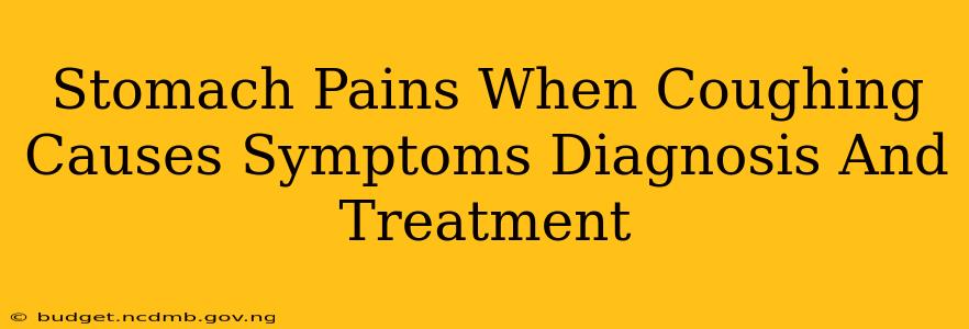 Stomach Pains When Coughing Causes Symptoms Diagnosis And Treatment