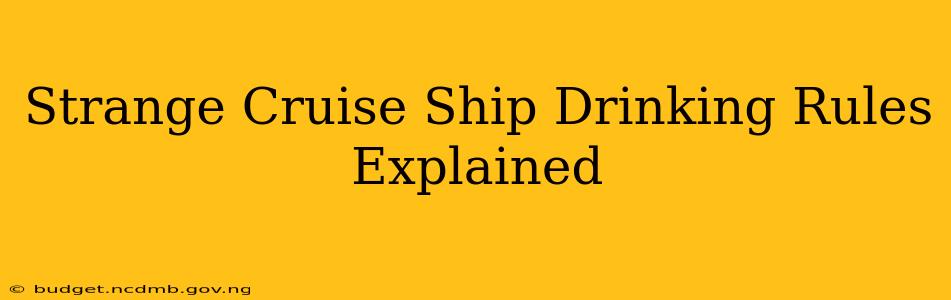 Strange Cruise Ship Drinking Rules Explained