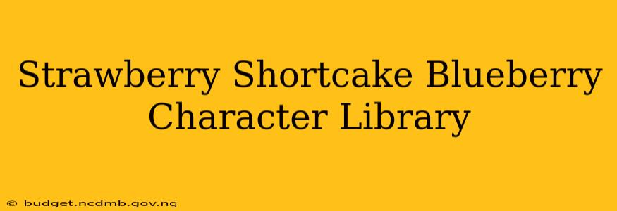 Strawberry Shortcake Blueberry Character Library