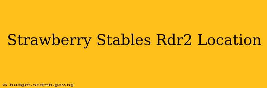 Strawberry Stables Rdr2 Location