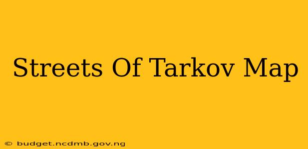Streets Of Tarkov Map