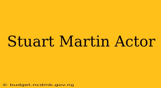 Stuart Martin Actor