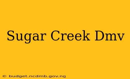 Sugar Creek Dmv