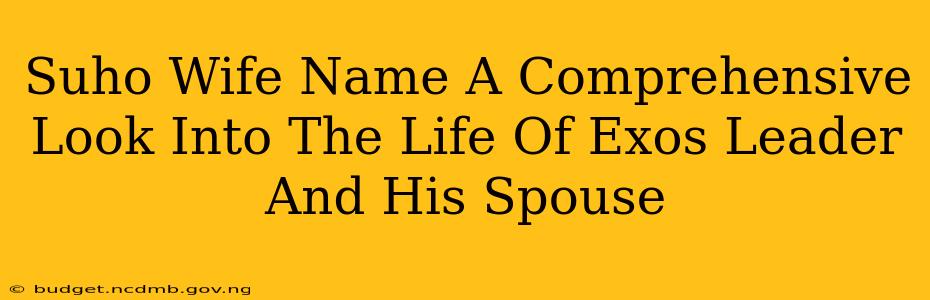 Suho Wife Name A Comprehensive Look Into The Life Of Exos Leader And His Spouse