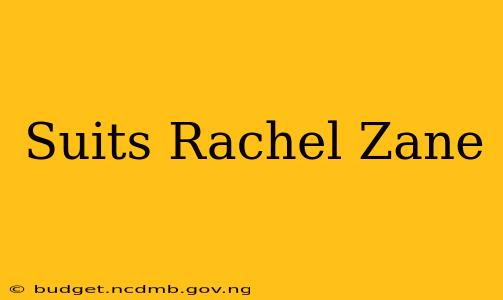 Suits Rachel Zane