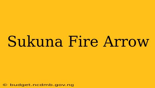 Sukuna Fire Arrow