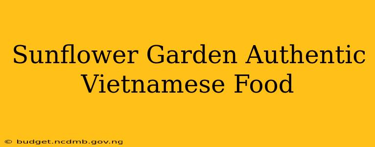 Sunflower Garden Authentic Vietnamese Food