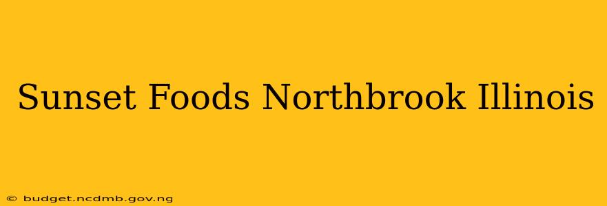 Sunset Foods Northbrook Illinois
