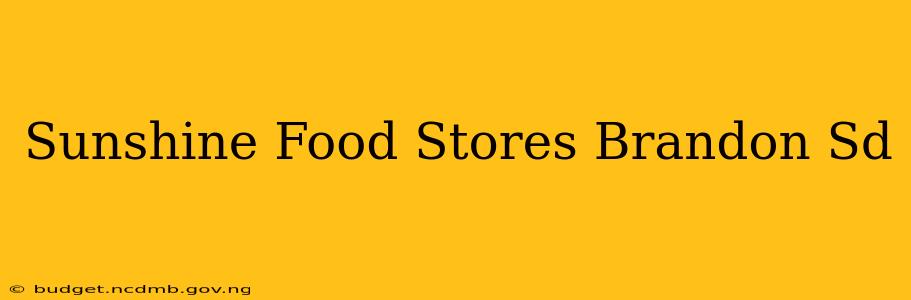 Sunshine Food Stores Brandon Sd
