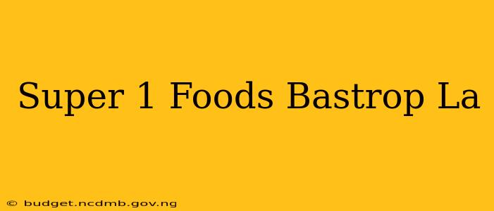 Super 1 Foods Bastrop La