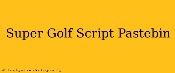 Super Golf Script Pastebin