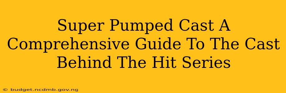 Super Pumped Cast A Comprehensive Guide To The Cast Behind The Hit Series