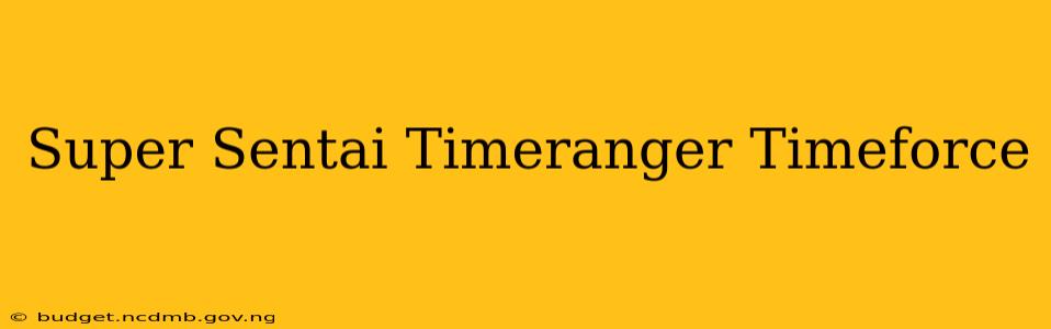 Super Sentai Timeranger Timeforce