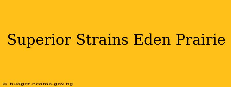 Superior Strains Eden Prairie