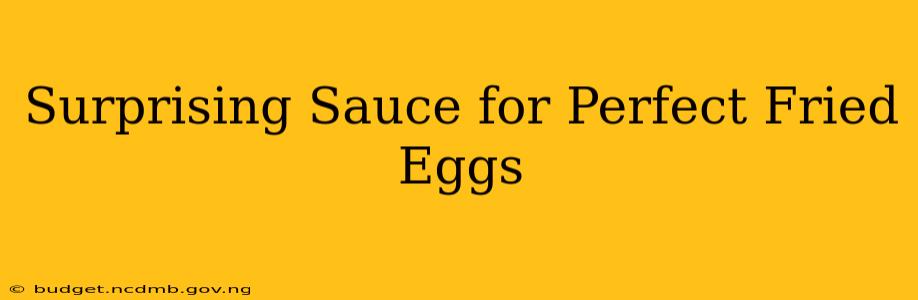 Surprising Sauce for Perfect Fried Eggs