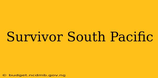 Survivor South Pacific