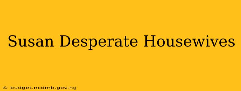 Susan Desperate Housewives