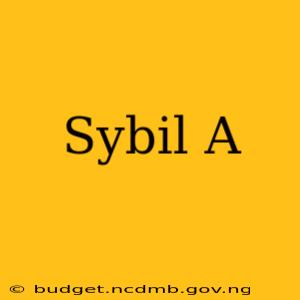 Sybil A