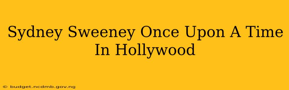 Sydney Sweeney Once Upon A Time In Hollywood