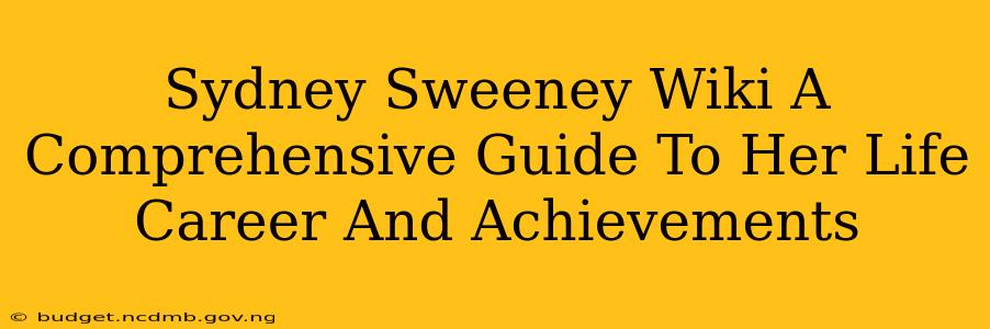 Sydney Sweeney Wiki A Comprehensive Guide To Her Life Career And Achievements
