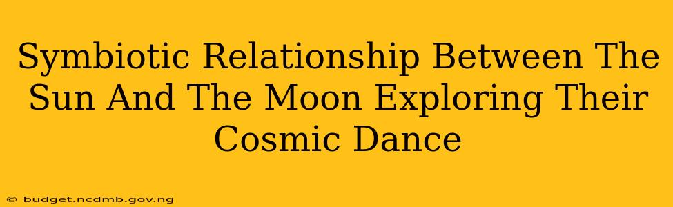 Symbiotic Relationship Between The Sun And The Moon Exploring Their Cosmic Dance
