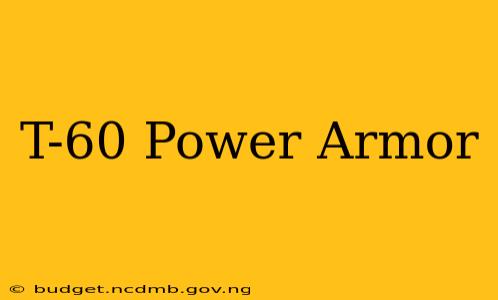 T-60 Power Armor