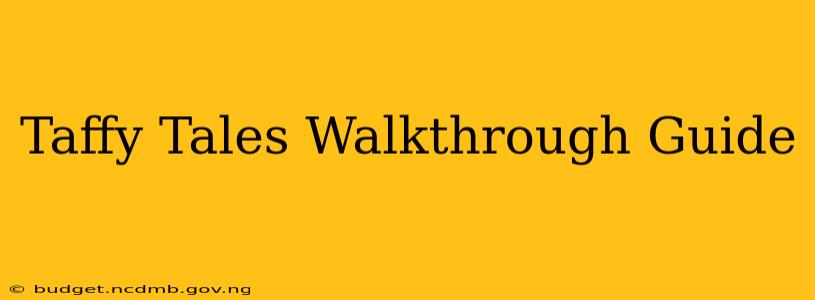Taffy Tales Walkthrough Guide