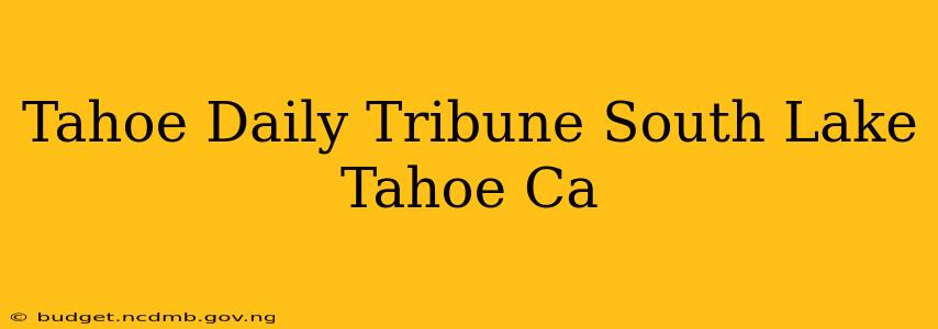 Tahoe Daily Tribune South Lake Tahoe Ca