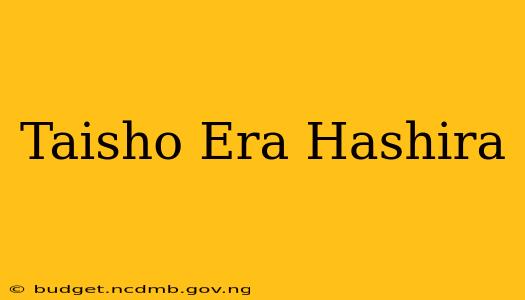 Taisho Era Hashira
