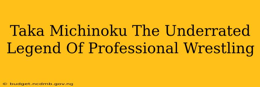 Taka Michinoku The Underrated Legend Of Professional Wrestling