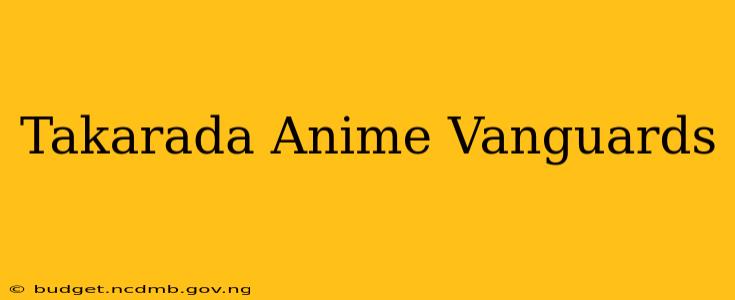 Takarada Anime Vanguards