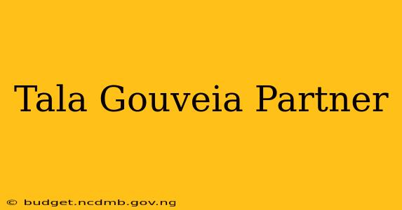 Tala Gouveia Partner