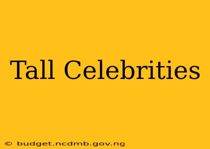 Tall Celebrities