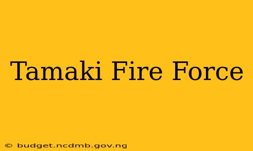 Tamaki Fire Force