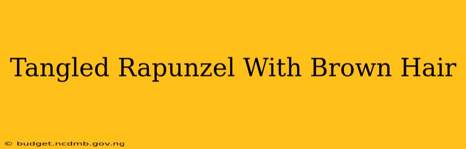 Tangled Rapunzel With Brown Hair