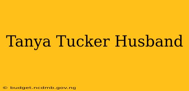 Tanya Tucker Husband