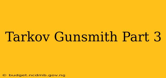 Tarkov Gunsmith Part 3