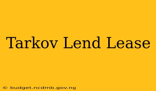 Tarkov Lend Lease