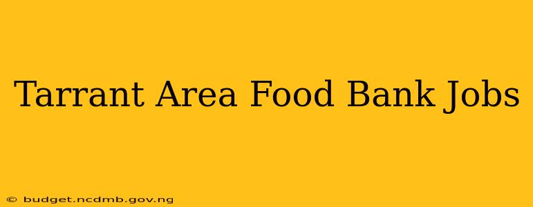 Tarrant Area Food Bank Jobs